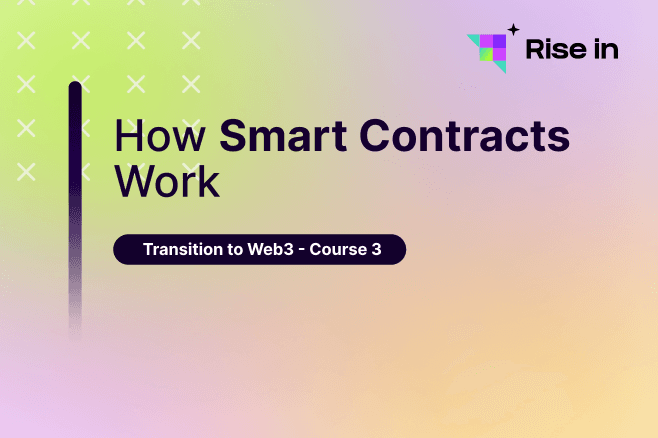 Transition to Web3 - Course 3 | How Smart Contracts Work