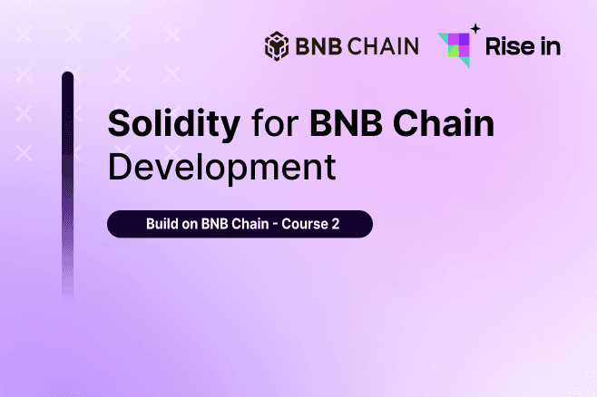 Build on BNB Chain - Course 2 | Solidity for BNB Chain Development