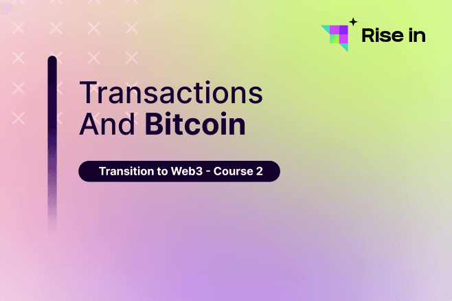 Transition to Web3 - Course 2 | Transactions and Bitcoin