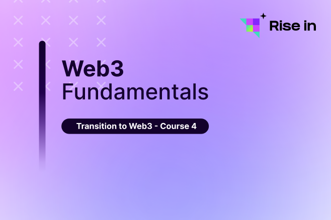 Transition to Web3 - Course 4 | Web3 Fundamentals